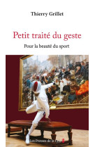 PETIT TRAITE DU GESTE - POUR LA BEAUTE DU SPORT