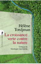 La croissance verte contre la nature - Critique de l'écologie marchande