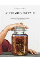 Alchimie vegetale - initiation a la sagesse des plantes - rituels et preparations