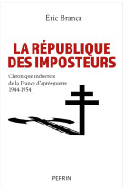 La République des imposteurs - Chronique indiscrète de la France d'après-guerre 1944-1954