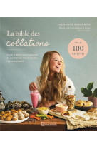 La bible des collations - Plein d'idées savoureuses et nutritives pour toutes les occasions