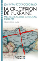 La Crucifixion de l'Ukraine (Espaces Libres - Histoire)