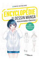 Encyclopedie du dessin manga personnages feminins - 900 modeles pour s-exercer