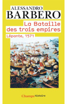 LA BATAILLE DES TROIS EMPIRES - LEPANTE, 1571