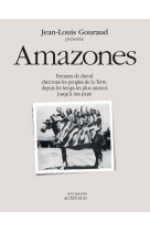 AMAZONES - FEMMES DE CHEVAL CHEZ TOUS LES PEUPLES DE LA TERRE, DEPUIS LES TEMPS LES PLUS ANCIENS JUS