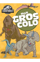 JURASSIC WORLD - MON GROS COLO