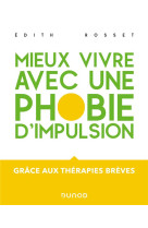 Mieux vivre avec une phobie d'impulsion - Grâce aux thérapies brèves