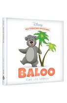 DISNEY - MES PREMIERES HISTOIRES - BALOO AIME LES ARBRES