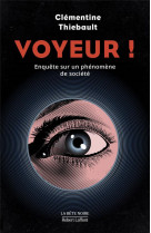 VOYEUR ! - ENQUETE SUR UN PHENOMENE DE SOCIETE