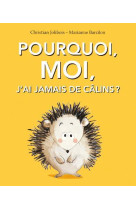 Pourquoi, moi, j'ai jamais de câlins ?