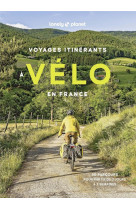 Voyages itinérants à vélo en France - 50 parcours pour partir de 2 jours à 2 semaines