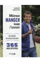 Mieux manger toute l'année - Mes 365 recettes, mes conseils, mes astuces