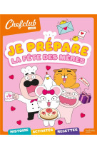 Chefclub kids - Je prépare la fête des mères