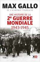 UNE HISTOIRE DE LA DEUXIEME GUERRE MONDIALE - TOME 2 1943 - 1945