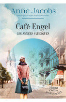 Cafe engel, les annees fatidiques - par l-autrice du best-seller la villa aux etoffes