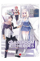 Classroom for heroes - t06 - classroom for heroes - vol. 06