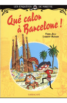 LES ENQUETES DE MIRETTE - QUE CALOR A BARCELONE - EDITION PREMIERS ROMANS