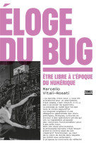 Éloge du bug - Être libre à l'époque du numérique