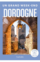 Dordogne Guide Un Grand Week-End