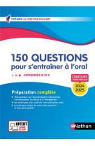 150 questions pour s'entrainer à l'oral 2024-2025 - Concours Catégorie B et C