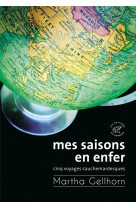 Mes saisons en enfer - Cinq voyages cauchemardesques