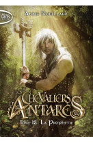 Les chevaliers d'Antarès - Tome 12 La Prophétie