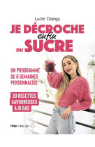 Je décroche (enfin) du sucre