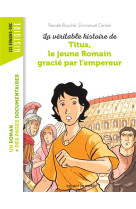 La véritable histoire de Titus, le jeune Romain grâcié par l'empereur