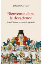 Bienvenue dans la décadence - Quand l'Occident est victime de son succés