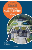 Les carnets des Guides Bleus : Le Château de Vaux-le-Vicomte dévoilé