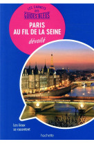 Les carnets des Guides Bleus : Paris au fil de la Seine dévoilé