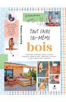 Tout faire soi-même : Bois