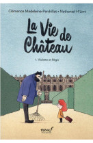 La vie de château - Tome 1 - Violette et Régis