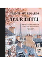 Trente-six regards sur la Tour Eiffel - Bilingue français anglais