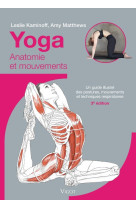 Yoga : Anatomie et mouvements, 3e éd.