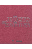 DES JOUETS ET DES HOMMES - CATALOGUE