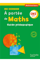 LE NOUVEL A PORTEE DE MATHS CM2 - GUIDE PEDAGOGIQUE - ED. 2016