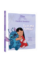 LILO ET STITCH - Les Contes du bonheur - Tu es ma famille - Disney