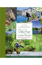 LE PETIT LAROUSSE DE LA PECHE EN EAU DOUCE