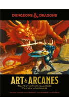 DONJONS & DRAGONS - DONJONS ET DRAGONS, ART ET ARCANES, TOUTE L-HISTOIRE ILLUSTREE D-UN JEU LEGENDAI