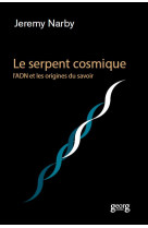 LE SERPENT COSMIQUE, L-ADN ET LES ORIGINES DU SAVOIR