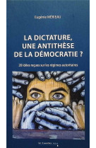 La dictature, une antithèse de la démocratie ?