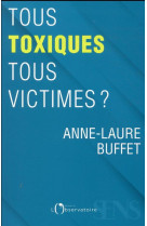 Tous toxiques, tous victimes ?