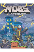 MOBS, La vie secrète des monstres Minecraft  - Tome 03