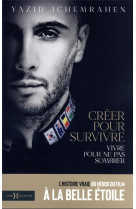 CREER POUR SURVIVRE, VIVRE POUR NE PAS SOMBRER