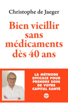 Bien vieillir sans médicaments dès 40 ans - La méthode efficace pour prendre soin de votre capital santé