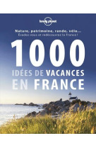 1000 IDEES DE VACANCES EN FRANCE