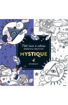 LE PETIT LIVRE DE COLORIAGES : MYSTIQUE