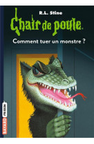 CHAIR DE POULE , TOME 34 - COMMENT TUER UN MONSTRE