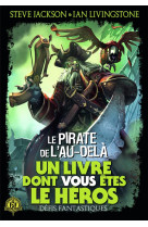 DEFIS FANTASTIQUES - T19 - LE PIRATE DE L-AU-DELA